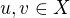 $u, v \in X$