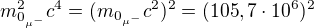 kopírovat do textarea $m_{0_{\mu^-}}^2c^4 = (m_{0_{\mu^-}}c^2)^2 = (105,7\cdot10^6)^2$