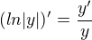 $(ln|y|)'=\frac{y'}{y}$