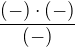 $\frac{(-)\cdot (-)}{(-)}$