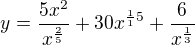 $y = \frac{5x^2}{x^{\frac25}}+30x^{\frac115}+\frac{6}{x^{\frac13}}$