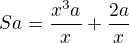 $Sa=\frac{x^3a}{x} + \frac {2a}{x}$