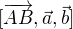 $[\overrightarrow {AB}, \vec a, \vec b]$