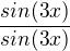 $\frac{sin(3x)}{sin(3x)}$