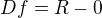 $Df=R-{0}$