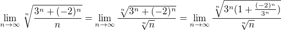 $ \lim_{n \to \infty} \sqrt[n]{\frac{3^n + (-2)^n}{n}}=\lim_{n \to \infty} \frac{ \sqrt[n]{3^n + (-2)^n} }{\sqrt[n]{n}}=\lim_{n \to \infty} \frac{\sqrt[n]{3^n (1 + \frac{(-2)^n}{3^n})}}{\sqrt[n]{n}}$