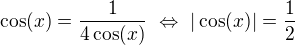 $\cos(x)=\frac{1}{4\cos(x)}\ \Leftrightarrow\ |\cos(x)|=\frac12$
