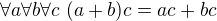 $\forall a \forall b \forall c~(a+b)c = ac + bc$