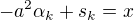 $-a^{2}\alpha _{k}+s_{k}=x$
