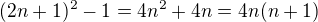 $(2n+1)^2-1=4n^2+4n=4n(n+1)$