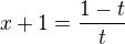 $x+1=\frac{1-t}{t}$