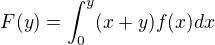 $F(y) = \int_{0}^{y}(x+y)f(x)dx$