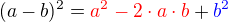 $(a - b)^2 = \color{red} a^2 - 2\cdot a\cdot b \color {black} + \color{blue}b^2$