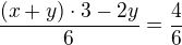 $\frac{(x+y)\cdot 3 - 2y}{6}=\frac{4}{6}$