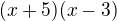 $(x+5)(x-3)$