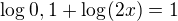 kopírovat do textarea $\log_{}0,1+\log_{}(2x)=1$