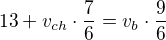 kopírovat do textarea $13+v_{ch}\cdot \frac 76 = v_{b}\cdot \frac {9}{6}$