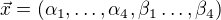 $\vec{x}=(\alpha_1,\dots,\alpha_4,\beta_1\dots,\beta_4)$