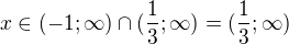 kopírovat do textarea $x\in (-1;\infty)\cap (\frac{1}{3};\infty)=(\frac{1}{3};\infty)$