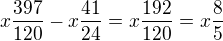 $x\frac{397}{120} - x\frac{41}{24}=x\frac{192}{120}=x\frac{8}{5}$