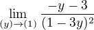 $\lim_{(y)\to(1)}\frac{-y-3}{(1-3y)^2}$