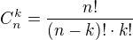 $C^{k}_{n}=\frac{n!}{(n-k)!\cdot k!}$