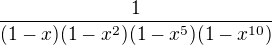 $\frac{1}{(1-x)(1-x^2)(1-x^5)(1-x^{10})}$