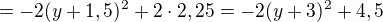 $=-2 (y+1,5)^2+2\cdot 2,25=-2 (y+3)^2+4,5$