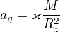 $a_{g}=\varkappa \frac{M}{R^{2}_{z}}$