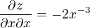 $\frac{\partial z}{\partial x\partial x}=-2x^{-3}$