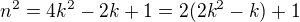 $n^{2}=4k^{2}-2k+1=2(2k^{2}-k)+1$