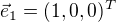 $\vec{e}_1=(1,0,0)^T$