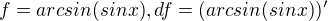 $f=arcsin(sinx), df= (arcsin(sinx))'$