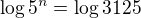 $\log{5^n}=\log{3125}$