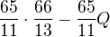 $\frac{65}{11}\cdot \frac{66}{13}-\frac{65}{11}Q$