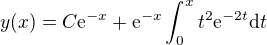 $y(x) = C\mathrm{e}^{-x} + \mathrm{e}^{-x} \int_0^x t^2\mathrm{e}^{-2t} \mathrm{d}t$