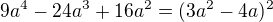 $9a^{4}-24a^{3}+16a^{2}=(3a^{2}-4a)^{2}$