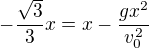 $-\frac{\sqrt3}3x=x-\frac{gx^2}{v_0^2}$