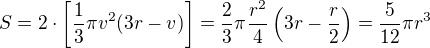 $S = 2 \cdot \[\frac 13 \pi v^2 (3r-v)\] = \frac 23 \pi \frac{r^2}{4}\(3r-\frac r2\) = \frac{5}{12} \pi r^3$