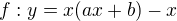 $f:y=x(ax+b)-x$