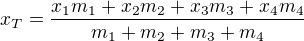 $x_T=\frac{x_1m_1+x_2m_2+x_3m_3+x_4m_4}{m_1+m_2+m_3+m_4}$