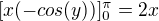 $[x(-cos(y))]^{\pi}_{0}= 2x$