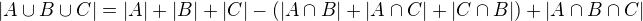 $|A\cup B\cup C|=|A|+|B|+|C|-(|A\cap B|+|A\cap C|+|C\cap B|)+|A\cap B\cap C|$