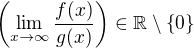 $\(\lim_{x \to \infty}\frac{f(x)}{g(x)}\) \in \mathbb{R} \setminus \{0\}$