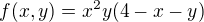 $f(x,y)=x^2y(4-x-y)$