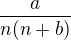 $\frac {a}{n(n + b)}$