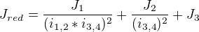 $J_{red}=\frac{J_{1}}{(i_{1,2}*i_{3,4})^{2}}+\frac{J_{2}}{(i_{3,4})^{2}}+J_{3}$