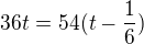 $36t=54(t-\frac16)$