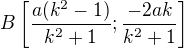 $B\left[\frac{a(k^2-1)}{k^2+1};\frac{-2ak}{k^2+1}\right]$