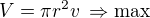 $V=\pi r^2v\,\Rightarrow\rm{max}$
